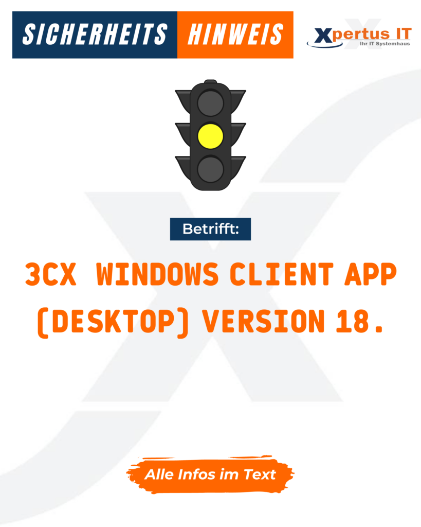 Aktuelles 21 Sicherheitswarnung für die 3CX Windows Client App (Desktop) Version 18 mit einem gelben Ampelsymbol. Informationen zur Software sind im Text enthalten.